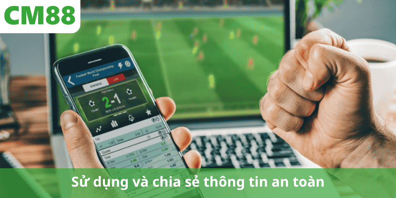 Sử dụng và chia sẻ thông tin an toàn